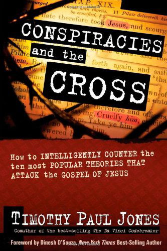 Cover for Timothy Paul Jones · Conspiracies and the Cross: How to Intelligently Counter the Ten Most Popular Theories That attack the Gospel of Jesus (Hardcover Book) (2008)