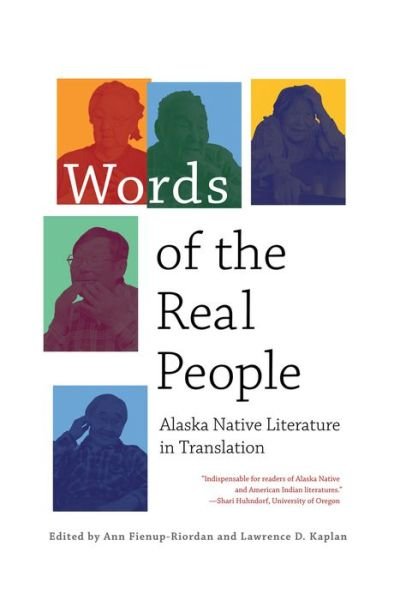 Cover for Ann Fienup-riordan · Words of the Real People: Alaska Native Literature in Translation (Inbunden Bok) (2007)