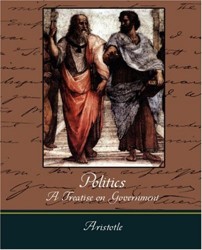 Politics - a Treatise on Government - Aristotle - Books - Book Jungle - 9781604249057 - January 11, 2007