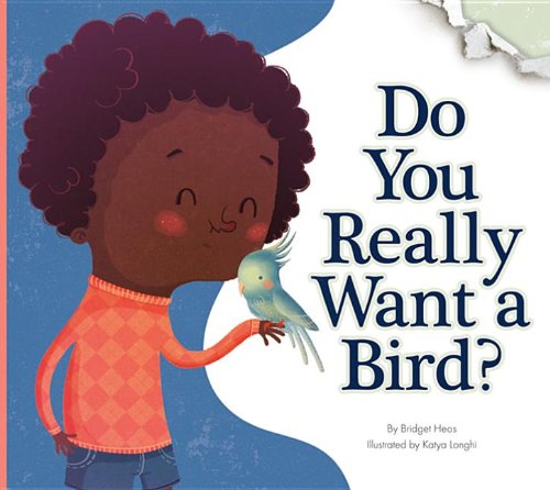 Cover for Bridget Heos · Do You Really Want a Bird? (Do You Really Want a Pet?) (Hardcover Book) (2013)