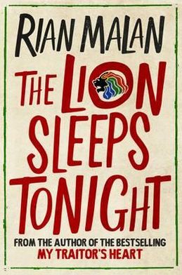 Cover for Rian Malan · The Lion Sleeps Tonight (Hardcover Book) [Main edition] (2013)