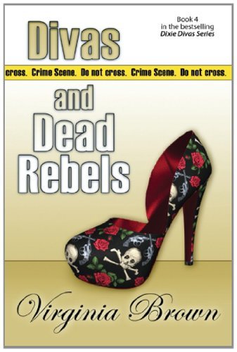 Cover for Virginia Brown · Divas and Dead Rebels: a Dixie Divas Mystery (Volume 4) (Paperback Book) (2012)