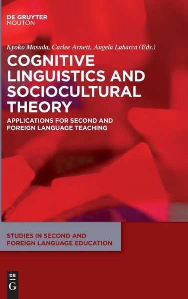 Cover for Cognitive Linguistics and Sociocultural Theory: Applications for Second and Foreign Language Teaching - Studies in Second and Foreign Language Education [SSFLE] (Hardcover Book) (2015)