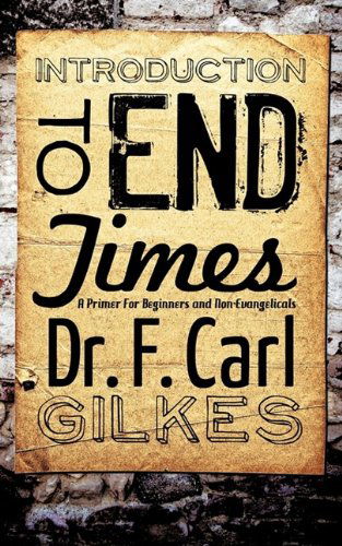 Cover for Dr. F. Carl Gilkes · Introduction to the Endtimes (Paperback Book) (2009)