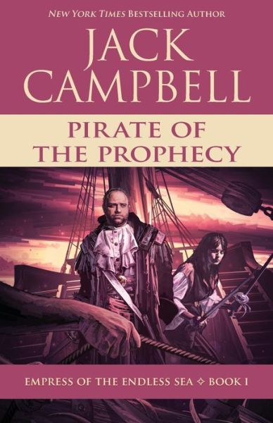 Pirate of the Prophecy - Empress of the Endless Sea - Jack Campbell - Books - Jabberwocky Literary Agency, Inc. - 9781625675057 - October 13, 2020