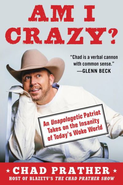 Cover for Chad Prather · AM I CRAZY?: An Unapologetic Patriot Takes on the Insanity of Today’s Woke World (Hardcover bog) (2021)