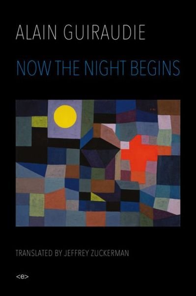 Cover for Alain Guiraudie · Now the Night Begins - Semiotext (e) / Native Agents (Hardcover Book) (2018)