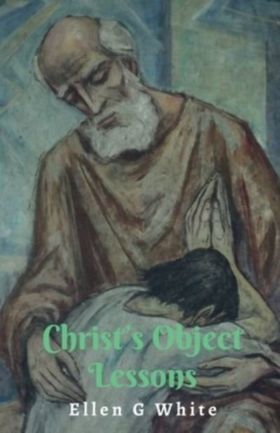 Cover for Ellen White · Christ's Object Lessons (Buch) (2021)