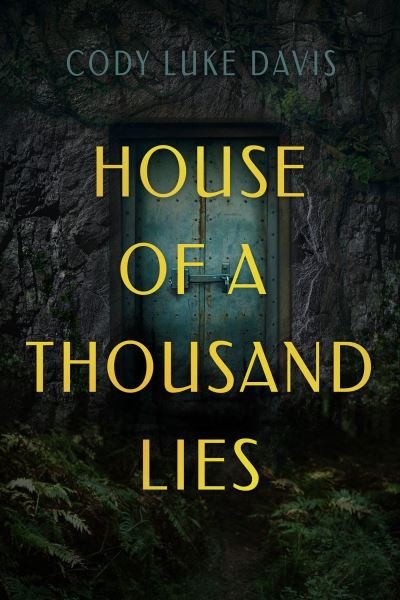 Cover for Cody Luke Davis · House of a Thousand Lies: A Novel (Hardcover Book) (2022)