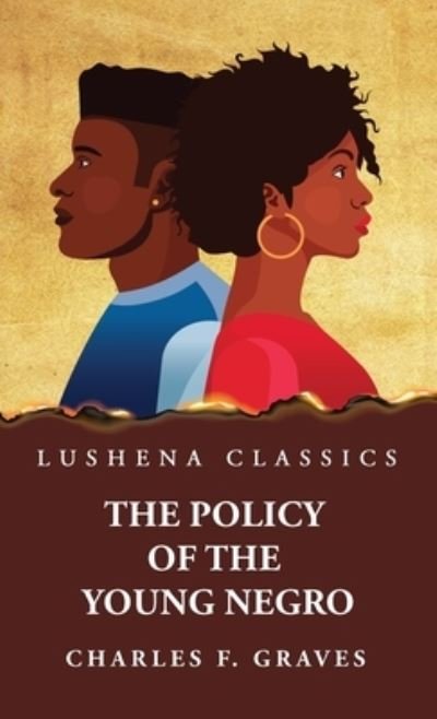 Policy of the Young Negro by Charles F. Graves - By Charles F Graves - Książki - Lushena Books - 9781639238057 - 15 kwietnia 2023