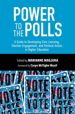 Cover for Magjuka · Power to the Polls: A Guide to Developing Civic Learning, Election Engagement, and Political Action in Higher Education (Paperback Book) (2022)