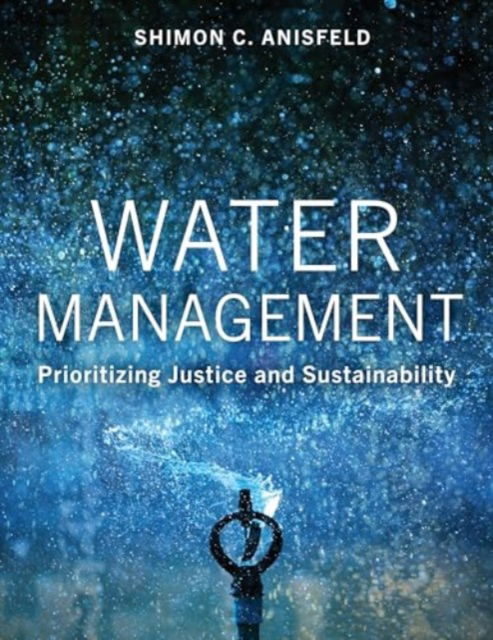 Cover for Shimon C Anisfeld · Water Management: Prioritizing Justice and Sustainability (Pocketbok) (2024)