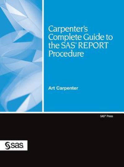 Cover for Art Carpenter · Carpenter's Complete Guide to the SAS REPORT Procedure (Gebundenes Buch) (2019)