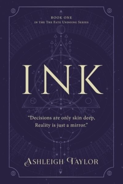 Cover for Ashleigh Taylor · Ink: Decisions are only skin deep, Reality is just a mirror. - The Fate Undoing (Paperback Book) (2021)