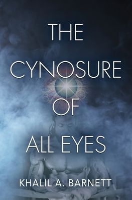 Cover for Khalil A Barnett · The Cynosure of All Eyes (Paperback Book) (2020)