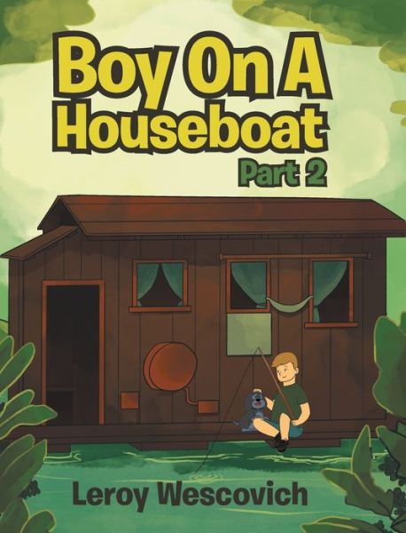 Cover for Leroy Wescovich · Boy On A Houseboat Part 2 (Hardcover Book) (2021)