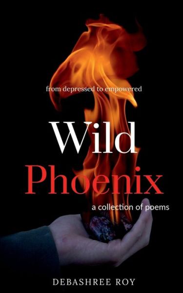 Wild phoenix - Debashree Roy - Livros - Repro Books Limited - 9781649196057 - 23 de junho de 2020