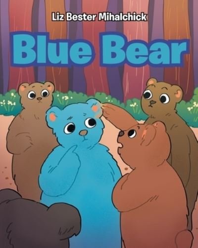 Cover for Liz Bester Mihalchick · Blue Bear (Paperback Bog) (2021)
