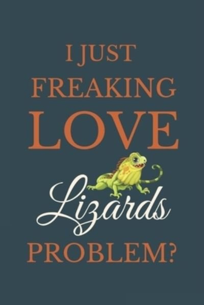 Cover for Nzspace Publisher · I Just Freakin Love Lizards Problem? (Paperback Book) (2020)