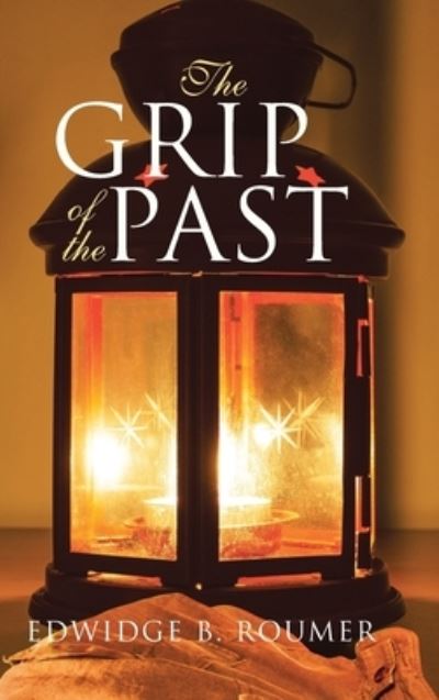 Cover for Edwidge B Roumer · The Grip of the Past (Hardcover Book) (2021)