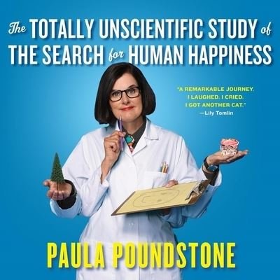 Cover for Paula Poundstone · The Totally Unscientific Study of the Search for Human Happiness Lib/E (CD) (2017)