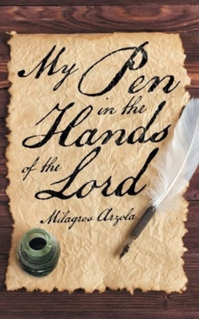 Cover for Milagros Arzola · My Pen in the Hands of the Lord (Paperback Book) (2021)