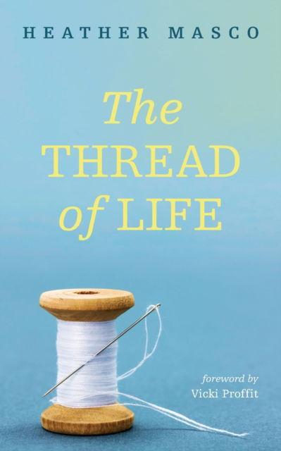 Cover for Heather Masco · The Thread of Life (Paperback Book) (2021)