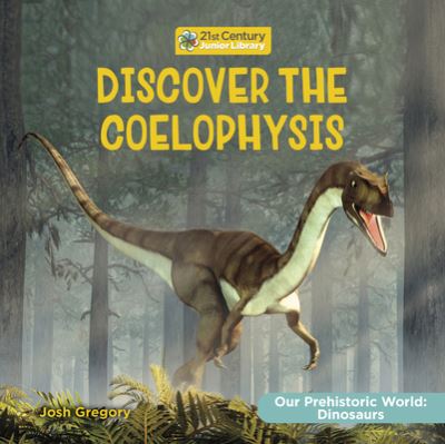 Cover for Josh Gregory · Discover the Coelophysis (Book) (2024)