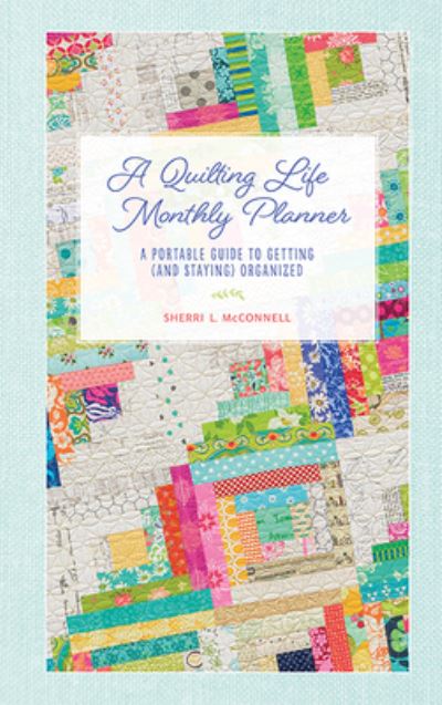 Cover for Sherri L McConnell · A Quilting Life Monthly Planner (Spiral Book) (2020)