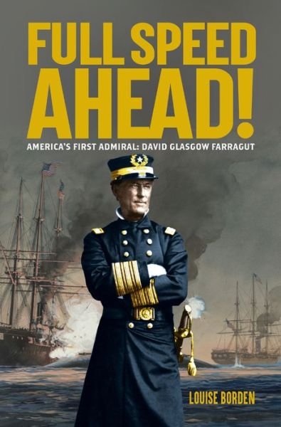 Cover for Louise Borden · Full Speed Ahead!: America's First Admiral: David Glasgow Farragut (Hardcover Book) (2021)