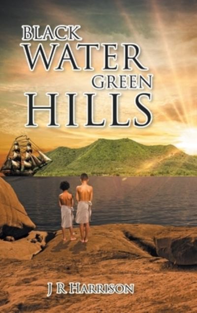 Cover for J. R. Harrison · Black Water Green Hills (Book) (2022)