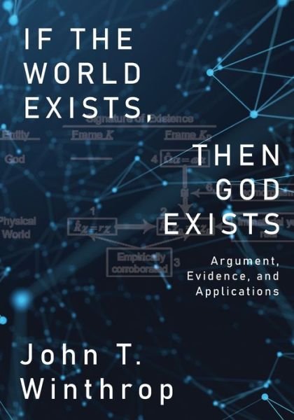 Cover for John Winthrop · If the World Exists, Then God Exists (Book) (2022)