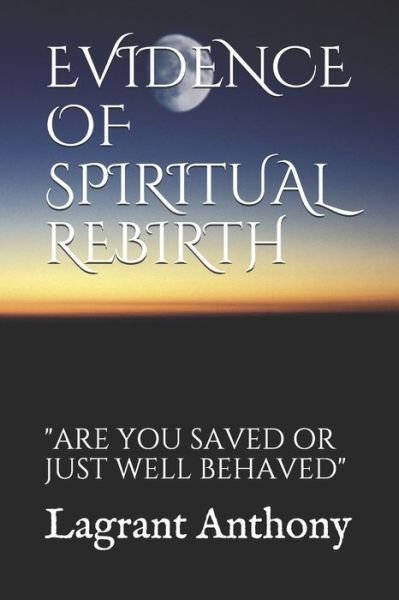 Cover for Lagrant Anthony · Evidence of Spiritual Rebirth (Paperback Bog) (2019)