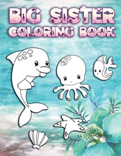 Big Sister Coloring Book - Nimble Creative - Böcker - Independently Published - 9781700589057 - 18 oktober 2019