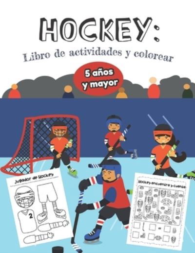Cover for Teaching Bilinguals Press · Hockey Libro de Actividades y Colorear 5 anos y mayor (Paperback Bog) (2019)