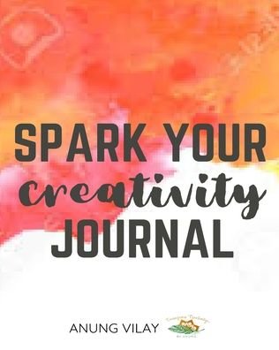 Anung Vilay · Spark Your Creativity Journal (Pocketbok) (2024)