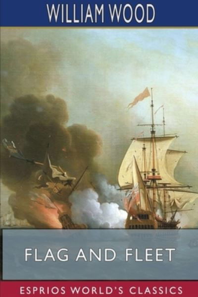 William Wood · Flag and Fleet (Esprios Classics) (Paperback Book) (2024)