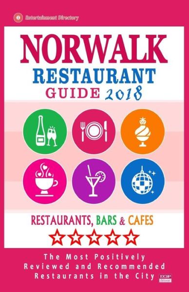 Norwalk Restaurant Guide 2018 - Grace H McKnight - Books - Createspace Independent Publishing Platf - 9781717406057 - April 24, 2018