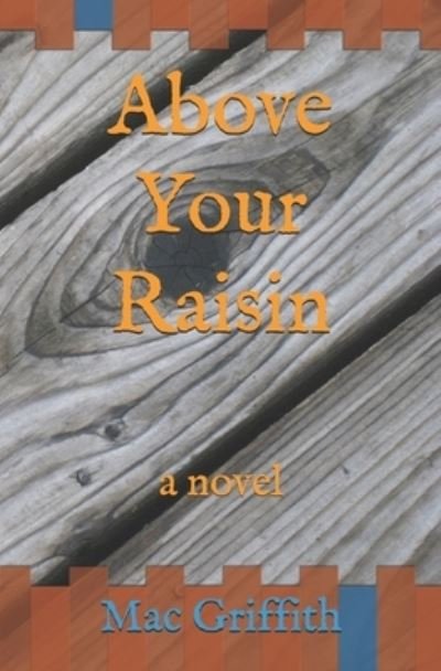 Cover for Mac Griffith · Above Your Raisin (Taschenbuch) (2018)