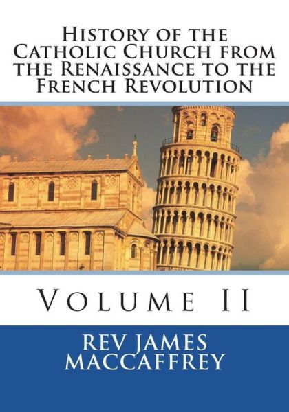 Cover for Rev James MacCaffrey · History of the Catholic Church from the Renaissance to the French Revolution (Paperback Book) (2018)