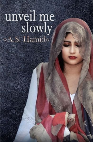 Cover for A S Hamid · Unveil Me Slowly (Pocketbok) (2019)