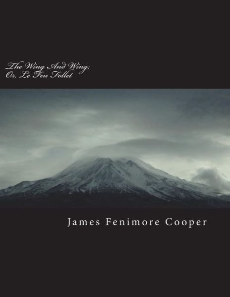 Cover for James Fenimore Cooper · The Wing and Wing; Or, Le Feu Follet (Pocketbok) (2018)