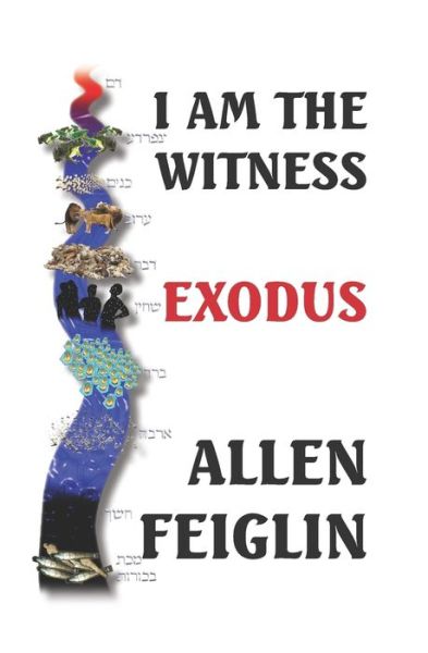 I Am The Witness: Book One - Exodus - I Am the Witness - Allen Feiglin - Books - Independently Published - 9781728792057 - October 14, 2018