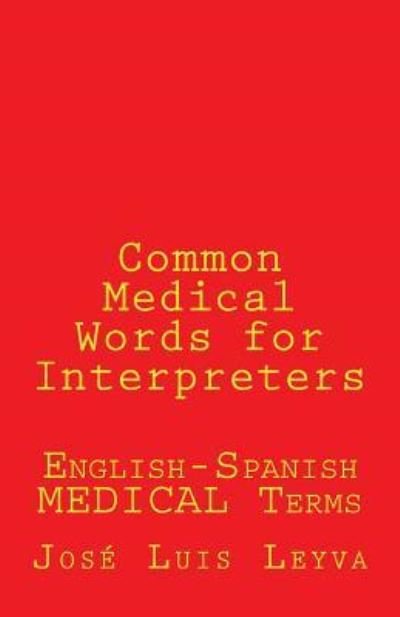 Cover for Jose Luis Leyva · Common Medical Words for Interpreters (Pocketbok) (2018)