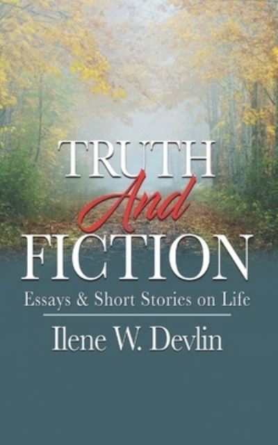 Cover for Ilene Whitworth Devlin · Truth and Fiction (Paperback Book) (2021)