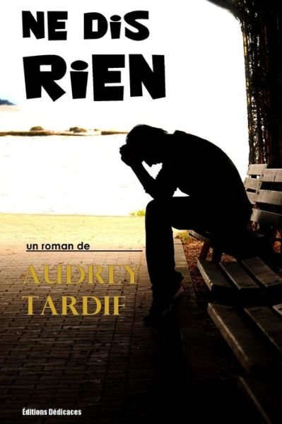 Cover for Audrey Tardif · Ne Dis Rien (Paperback Book) [French edition] (2014)