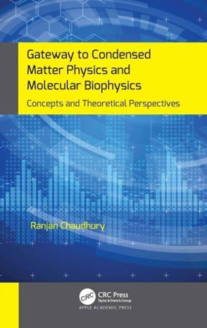 Cover for Ranjan Chaudhury · Gateway to Condensed Matter Physics and Molecular Biophysics: Concepts and Theoretical Perspectives (Paperback Book) (2024)