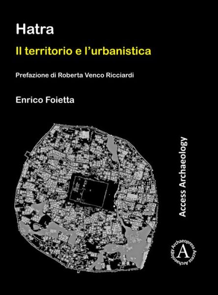 Cover for Enrico Foietta · Hatra: Il territorio e l’urbanistica: Prefazione di Roberta Venco Ricciardi (Paperback Book) (2018)