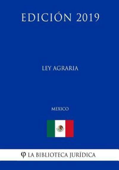 Cover for La Biblioteca Juridica · Ley Agraria (Mexico) (Edicion 2019) (Taschenbuch) (2019)