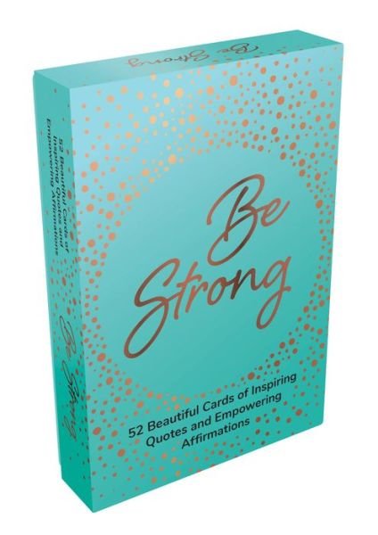 Cover for Summersdale Publishers · Be Strong: 52 Beautiful Cards of Inspiring Quotes and Empowering Affirmations to Encourage Confidence (Lernkarteikarten) (2022)